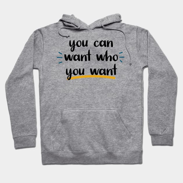 you can want who you want Hoodie by behappystore